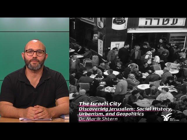 The Israeli City | Discovering Jerusalem | Dr. Marik Shtern