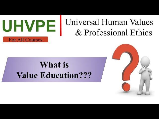 What is Value Education | value education meaning | Universal human values and professional ethics