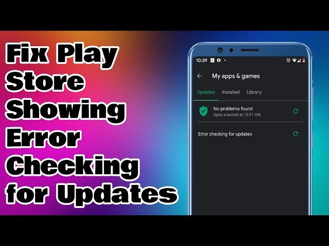 Fix Play Store Showing Error Checking for Updates