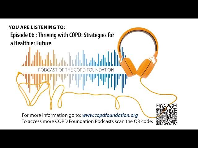 Episode 06 : Thriving with COPD: Strategies for a Healthier Future