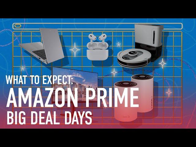 What to Expect During Amazon's Prime Big Deal Days Event