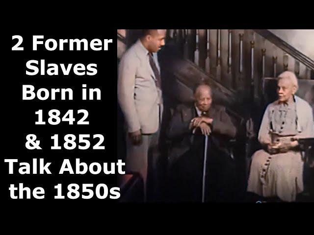 Two Former Slaves Born in 1842 & 1852 Talk About the 1850s - Enhanced Video & Audio [60 fps]