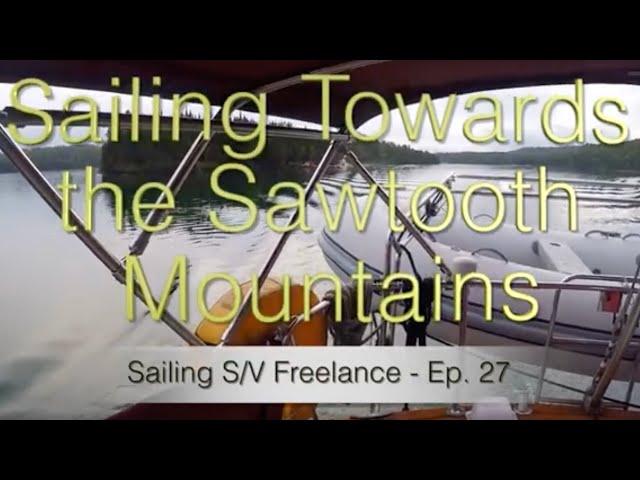 Sailing to the Sawtooth Mountains - S/V Freelance Ep. 27