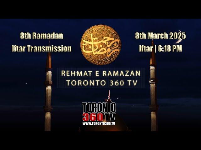 8th Ramadan - Iftar Transmission - Rehmat e Ramazan - Iftar - 6:18 PM - Toronto 360 TV