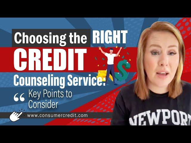 Choosing the Right Credit Counseling Service: Key Points to Consider