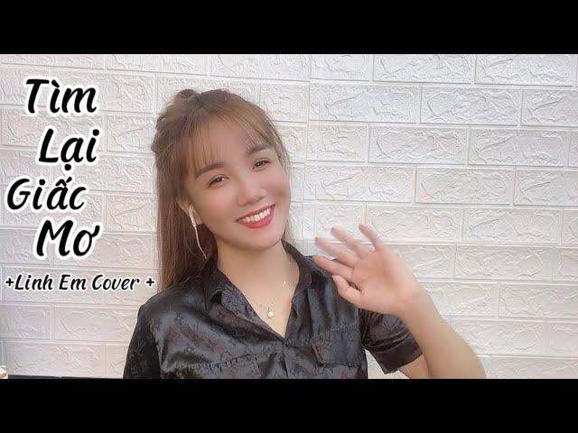 TÌM LẠI GIẤC MƠ REMIX - Linh Em Cover