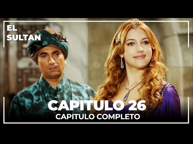 El Sultán | Capitulo 26 Completo