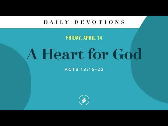 A Heart for God – Daily Devotional