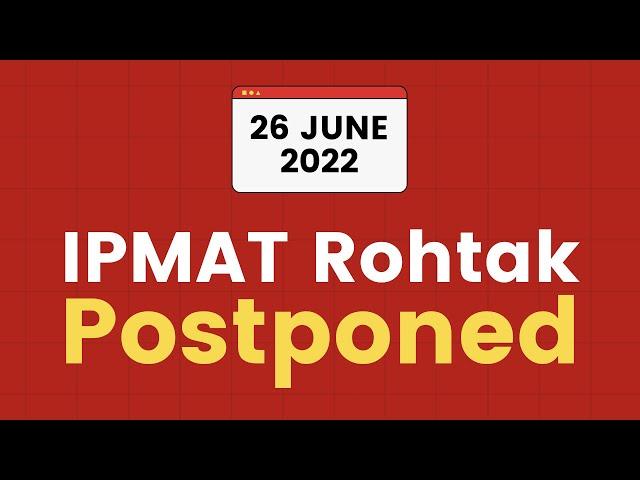 IPMAT Rohtak Exam Postponed - 26 June | Notification Video