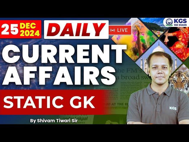 25 December Current Affairs 2024 | Today Current Affairs + Static GK | By Shivam Tiwari Sir |KGS SSC