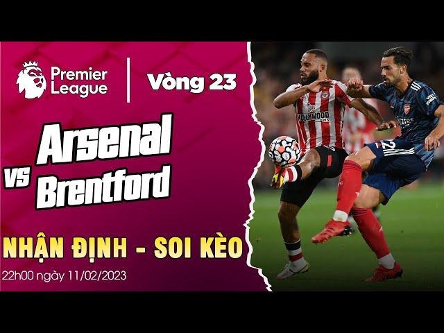 Soi kèo Arsenal vs Brentford | 22h00 ngày 11/10 | Nhận định vòng 23 Ngoại hạng Anh 2022/23