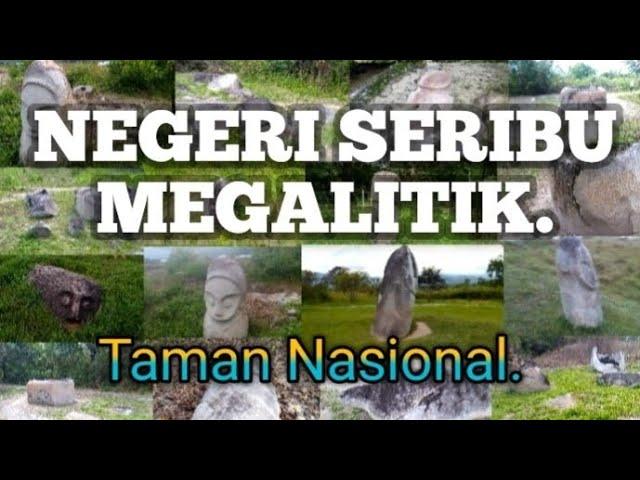 NEGERI SERIBU MEGALITIK.Taman Nasional.