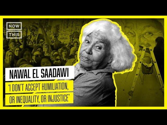 How Nawal El Saadawi Shook Up the Patriarchy in The Arab World