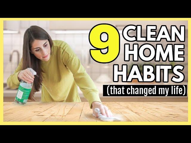 9 HABITS TO A CLEANER HOME (that have completely changed my life)