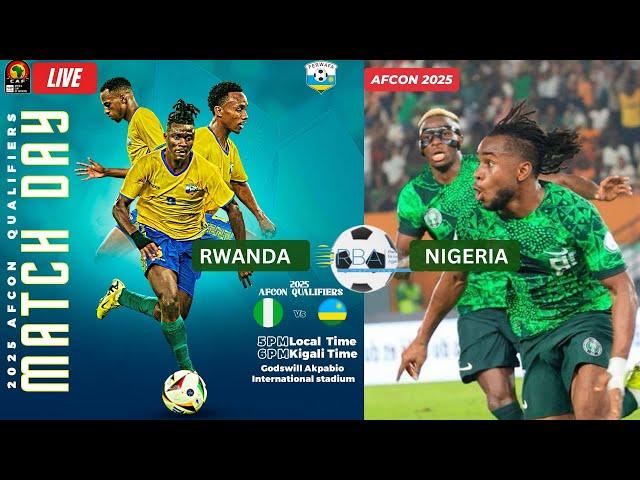 LIVE: NIGERIA - RWANDA AFCON GODSWILL AKPABIO INTERNATIONAL STADIUM