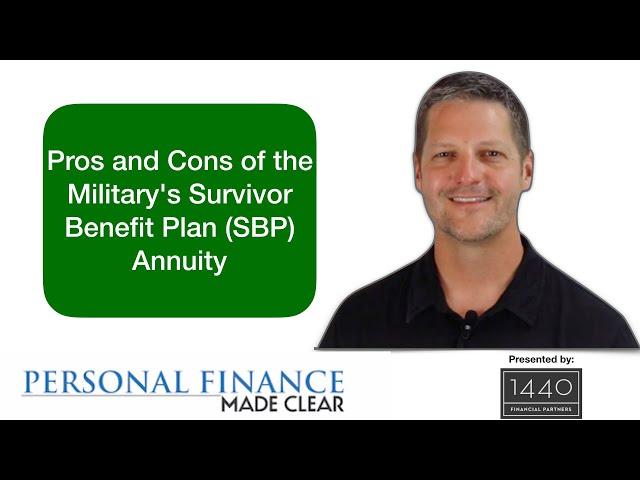 Pros and Cons of the Military's Survivor Benefit Plan (SBP) Annuity