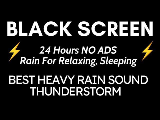 Best Heavy Rain And Thunder Sound For Relaxation - Black Screen | 24 Hours NO ADS Relaxing, Sleep