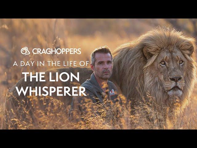 DAY IN THE LIFE with The Lion Whisperer  (2024 EDITION) | Craghoppers