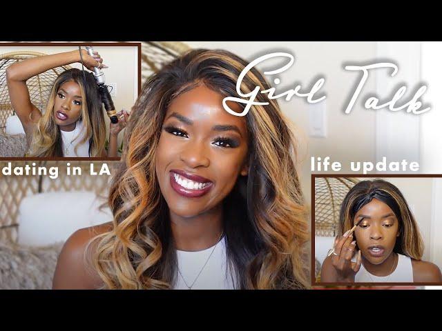 Dating in LA, Girl talk I GRWM