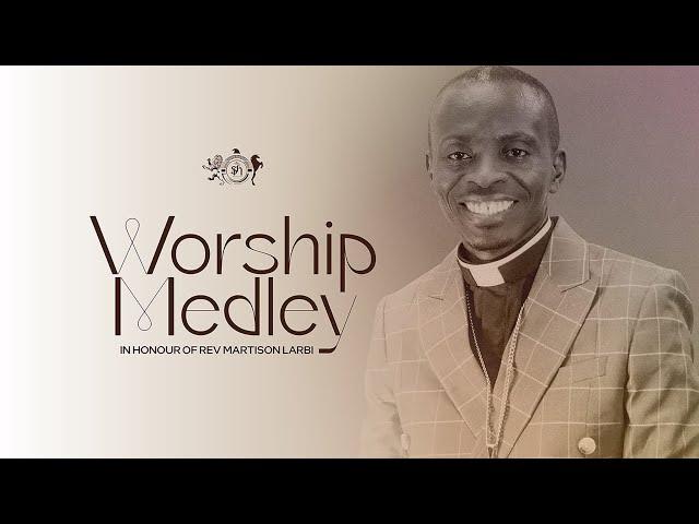 WORSHIP MEDLEY IN HONOUR OF REV MARTISON LARBI || Blessing Josiah  X Kojo Quarm
