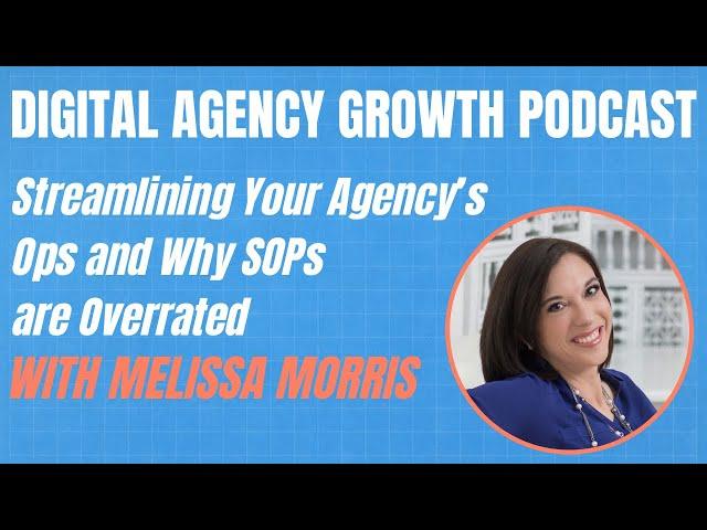 Melissa Morris on Streamlining Your Agency’s Ops and Why SOPs are Overrated