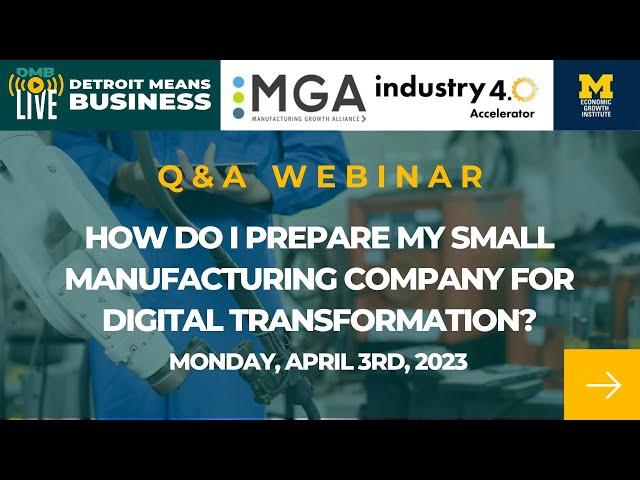 DMB LIVE - HOW DO I PREPARE MY SMALL MANUFACTURING COMPANY FOR DIGITAL TRANSFORMATION?