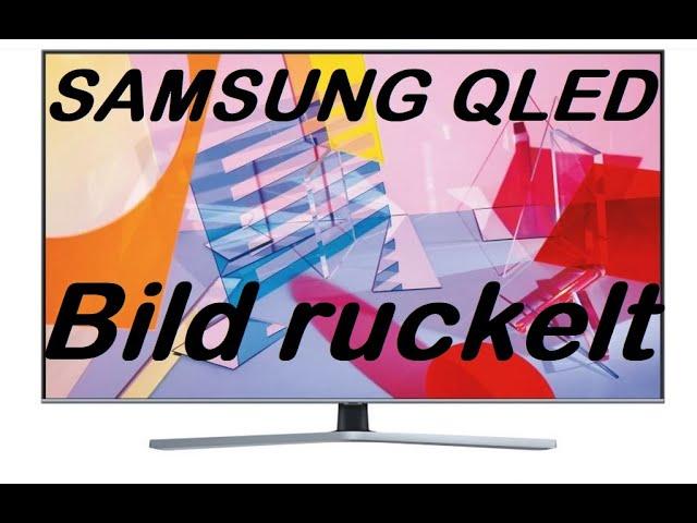 TV Samsung QLED, QE55Q7FGMTXZGE Bild ruckelt/zittert. Softwareupdate nichts gebracht.