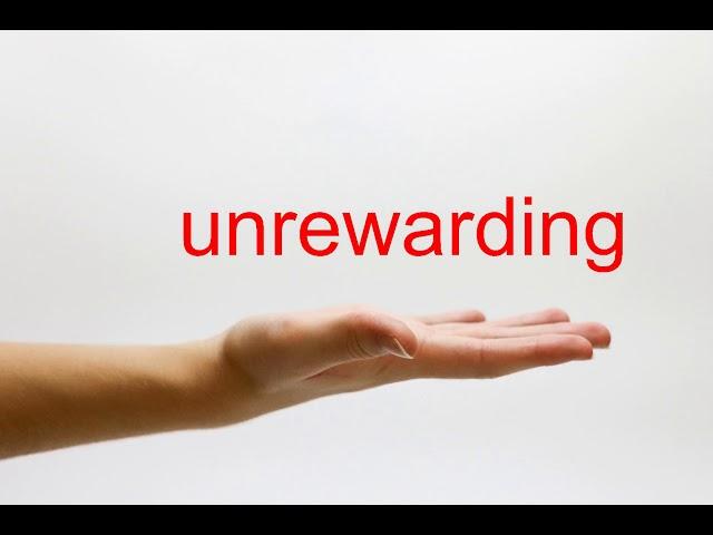 How to Pronounce unrewarding - American English