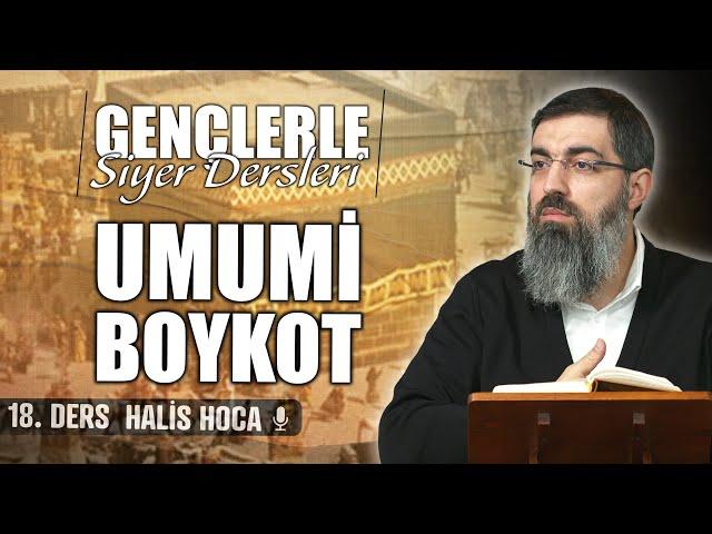 Zulüm ve Düşmanlık Antlaşması: Muhasara | Gençlerle Siyer Dersleri 18 | Halis Bayancuk Hoca