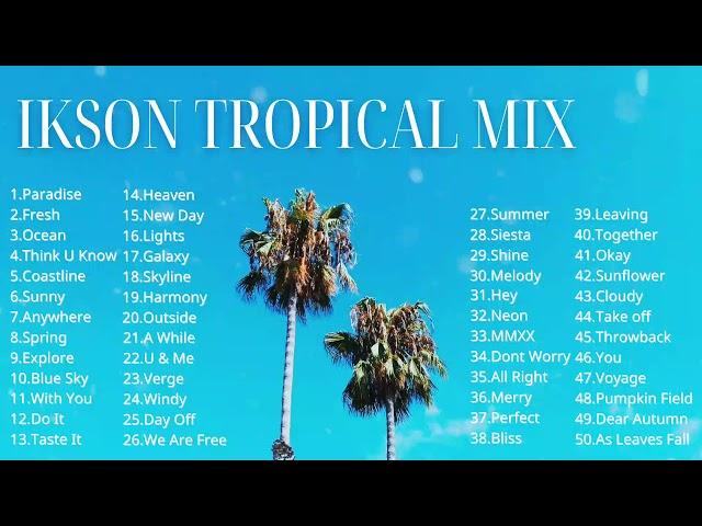 Ikson Tropical Mix - 2017~2021 