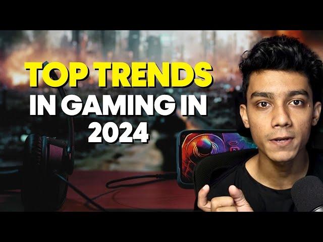 Top Trends in Gaming in 2024 !