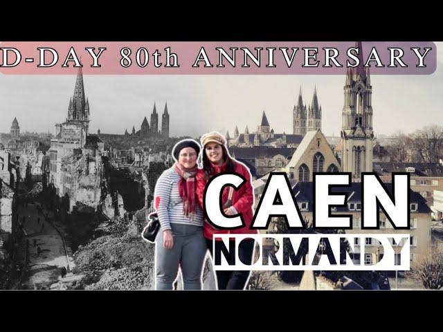 Caen, Normandy - Medieval Moments and a Lesson in Resilience