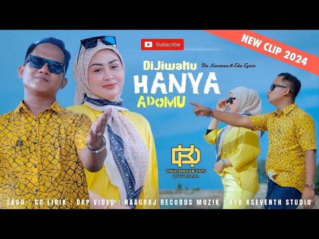 Di Jiwaku Hanya Adomu - Die Kencana & Eda Ezrin (Official Music Video) | New Clip 2024