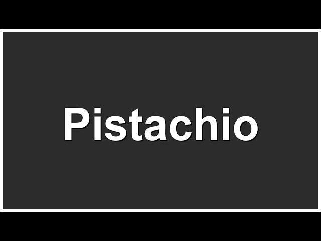 How to Pronounce Pistachio – Correct Pronunciation