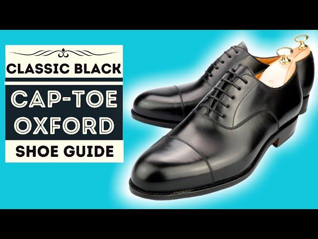 BLACK CAP TOE OXFORD - THE SHOE THAT EVERY MAN NEEDS