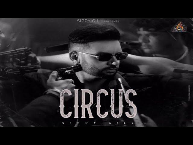 Circus Song - Sippy Gill | Mxrci | New Song | Sippy Gill New Song 2024 |