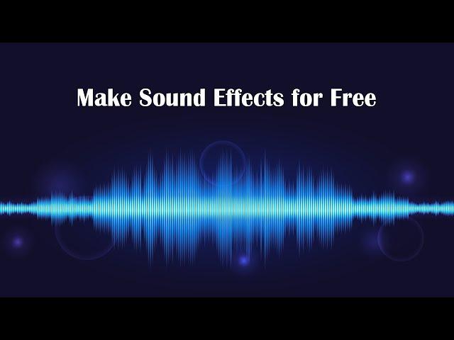 Free Software to Make Sound Effects