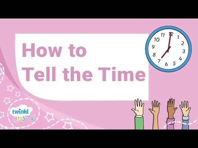 How to Tell the Time - Educational Video for Kids - Kids TV