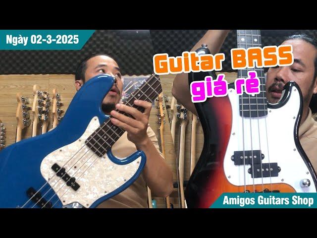 Guitar BASS giá rẻ không tưởng - chất lượng, đa dạng màu sắc | Ngày 02-3-2025 | Amigos Guitars Shop