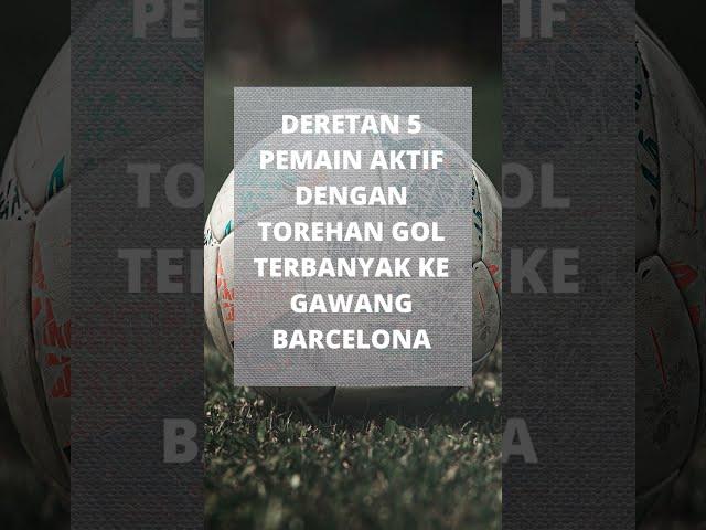 Deretan 5 Pemain Aktif dengan Torehan Gol Terbanyak ke Gawang Barcelona #shorts