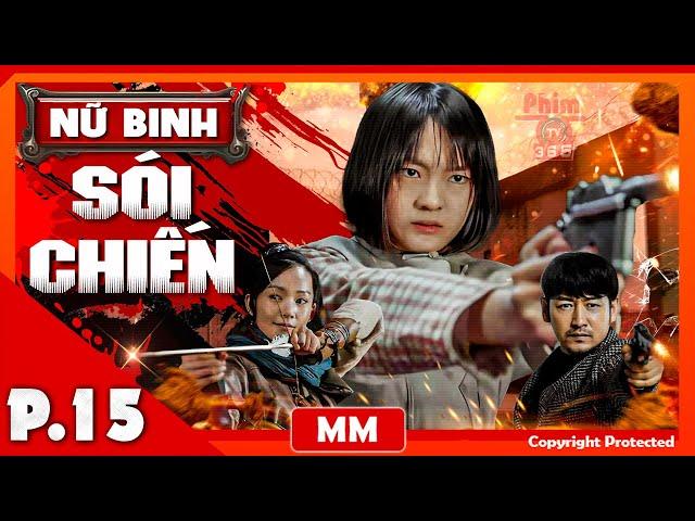 Nữ Binh Sói Chiến - Tập 15 | Siêu Phẩm Hành Động Kháng Nhật Hay Nhất | Thuyết Minh | PhimTV 365