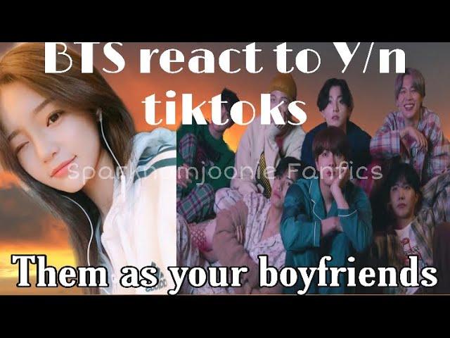 BTS reacting to Y/n tiktoks (them as your boyfriends)-7 boyfriends series #1