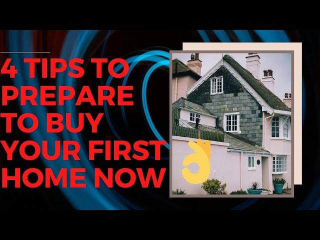 How To Prepare To Buy Your  First Home