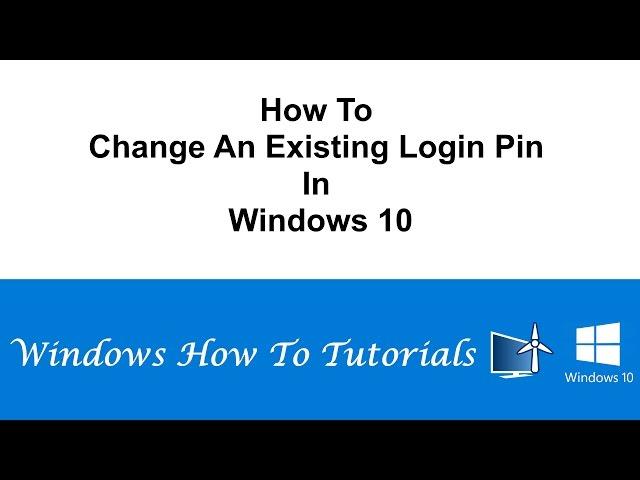 How To Change An Existing Login Pin In Windows 10