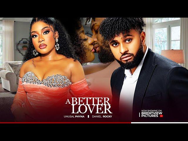 A BETTER LOVER- DANIEL ROCKY, UNUSUAL PHYNA- LATEST NIGERIAN NOLLYWOOD MOVIE 2024