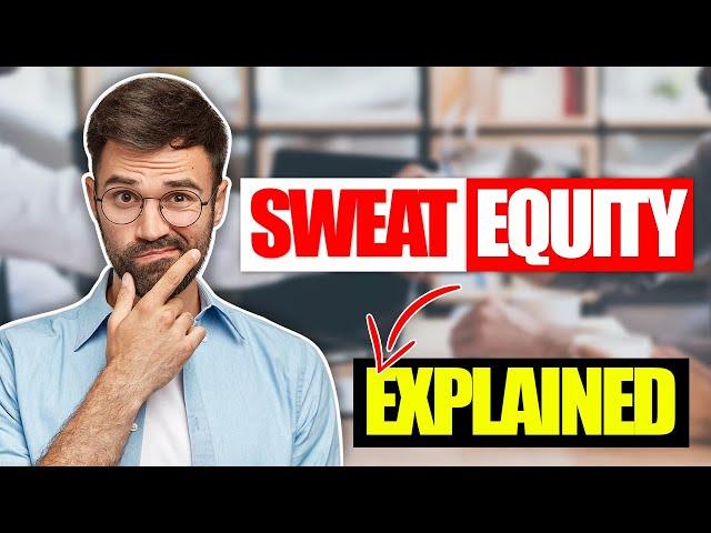 Sweat Equity: How Does It Work and Is It Worth It?