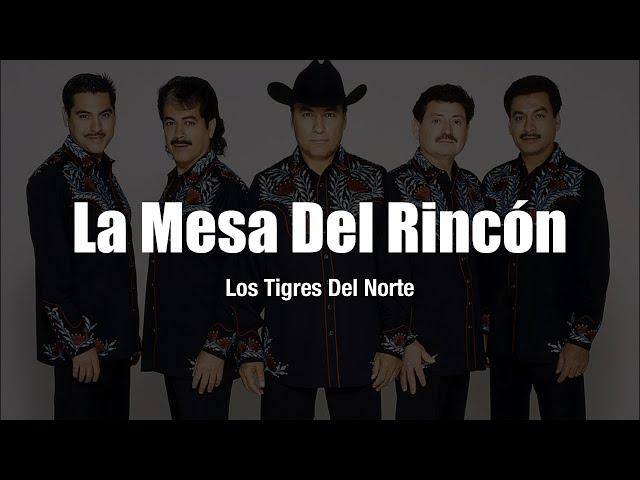 Los Tigres Del Norte - La Mesa Del Rincón (LETRA)