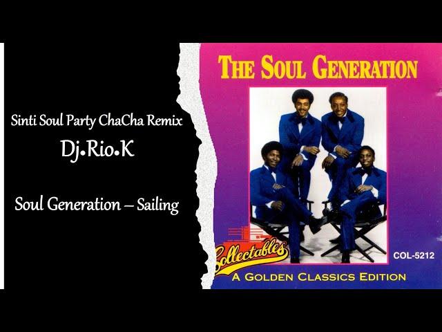 Sinti Soul ChaCha Dj Rio K Remix - Soul Generation - Sailing