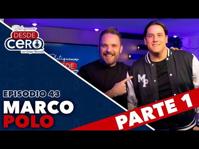 Platiquemos Desde Cero con Marco Polo | EP 43 | Parte 1