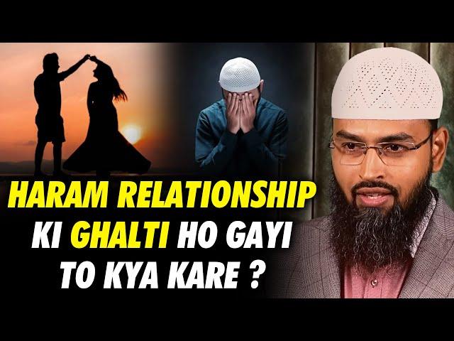 Haram Relationship Ki Ghalti Ho Gayi To Kya Kare By Adv. Faiz Syed